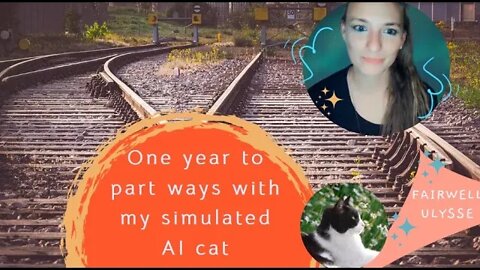 One year to part ways with my simulated AI cat ~ Fairwell Ulysse