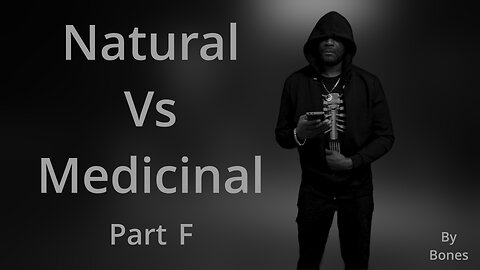 Natural Vs Medicinal part F