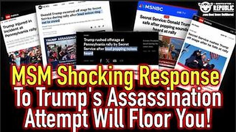 MSM Shocking Response To Trump Assassination Attempt Will Floor You - 7/17/24..