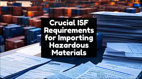 Breaking Down ISF Requirements for Hazardous Material Imports