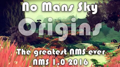 No Mans Sky I Origins I NMS 2016 I The Best NMS Ever!