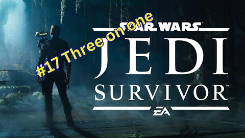 Star Wars : Jedi Survivor #17 Three on one