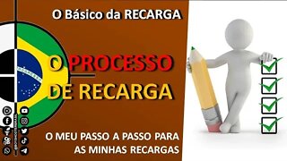 O básico sobre Recarga #09 - O PROCESSO