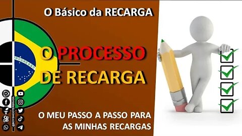 O básico sobre Recarga #09 - O PROCESSO