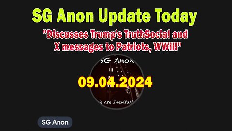 SG Anon Update Today Sep 4: "Discusses Trump's TruthSocial and X messages to Patriots, WWIII"