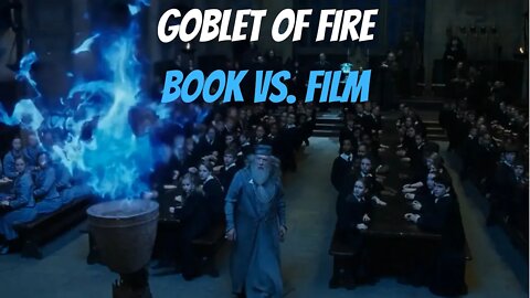 Goblet of Fire-Differences Between the Film and the Book