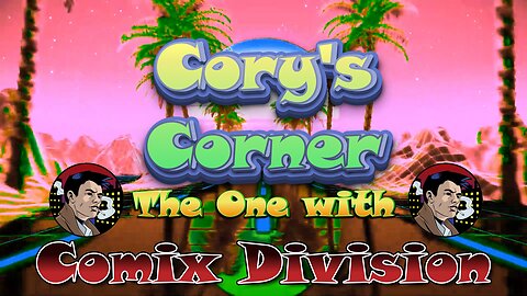 Cory's Corner: The One with Comix Division