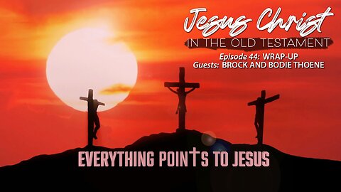 Wrap-up of Finding Jesus in the Old Testament