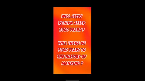 Will Jesus return after exactly 2000 years ? Will there be 7000 years to the history of mankind ?