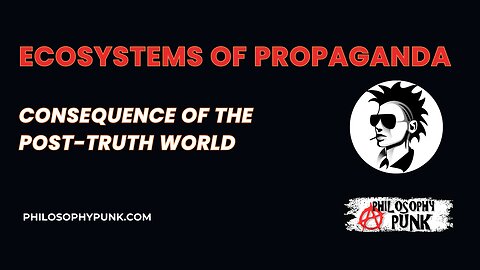 Ecosystems of Propaganda | Consequence of Post-Truth World