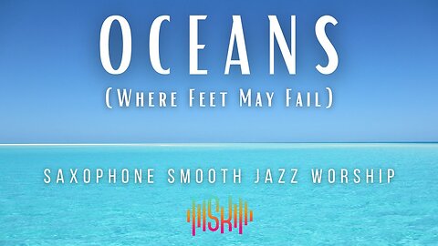 Oceans by Hillsong United - Saxophone Instrumental Smooth Jazz Worship