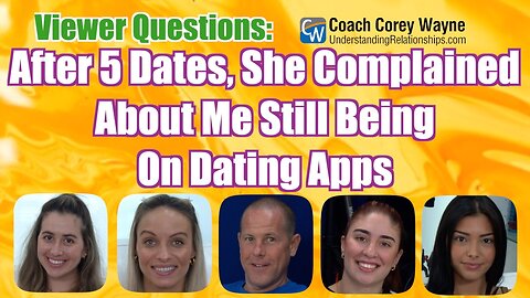 After 5 Dates, She Complained About Me Still Being On Dating Apps