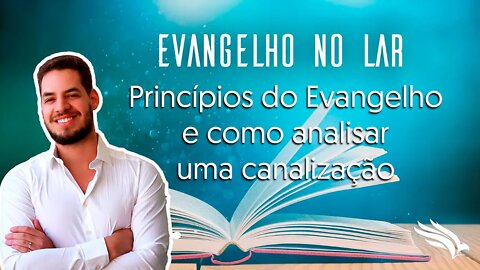 #1 Princípios fundadores do Evangelho segundo o Espiritismo e como analisar uma canalização