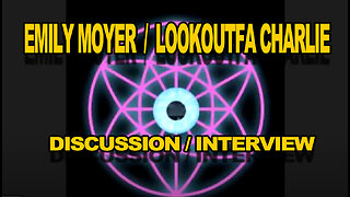 LOOKOUTFA CHARLIE INTERVIEWED BY EMILY MOYER