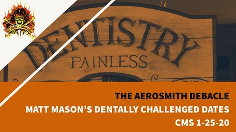 CMS HIGHLIGHT - Matt Mason’s Dismal Dating Dentistry - 1/25/20