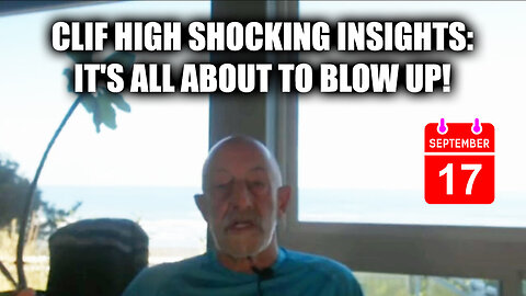 Clif High Shocking Insights - It's All About To Blow Up - 9/19/24..