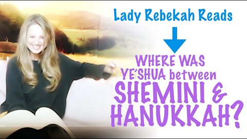 Where was Yahshua between Shemini and Hanukkah?