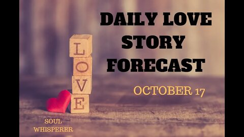 DAILY LOVE STORY FORECAST:The Battle Rages Within Him *Oct 17