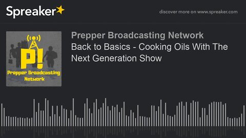 Back to Basics - Cooking Oils With The Next Generation Show