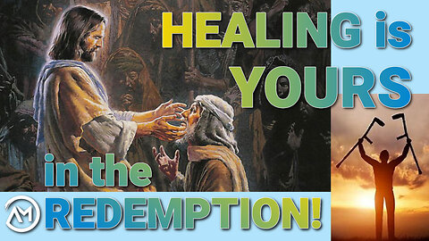 Healing is Yours in the Redemption!