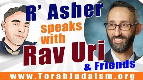 R' Asher speaks with Rav Uri & Freinds