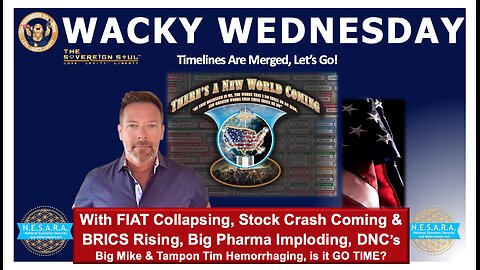 Wacky Wednesday - Deep State's Big Mike DNC Hemorrhaging, Fed & Stocks to Crash? Rise of BRICS & XRP