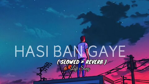 HASI BAN GAYE (LOFI SONG)#lofi #pkr#viral