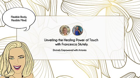 #48 Unveiling the Healing Power of Touch with Francesca Stutely.