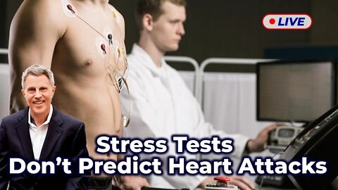 Stress Tests Don’t Predict Heart Attacks (LIVE)