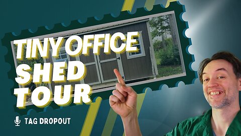 TAG Dropout :: Ep 18 - Shalom House Tiny Office Shed Tour