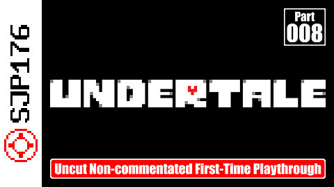 Undertale—Part 008—Uncut Non-commentated First-Time Playthrough