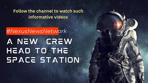 NEXUS NEWS NETWORK: A New Crew Heads To The Space Station.