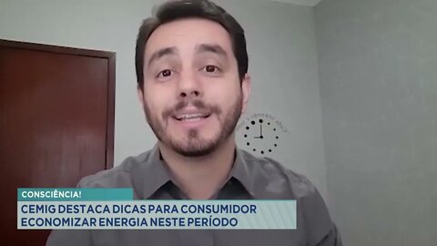 Consciência! Cemig destaca dicas para consumidor economizar energia neste período