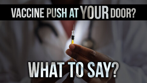 Vaccine Push at Your Door? What to Say?