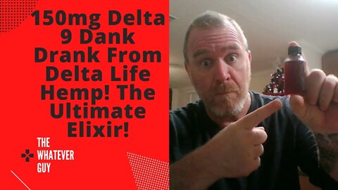 150mg Delta 9 Dank Drank From Delta Life Hemp! The Ultimate Elixir!