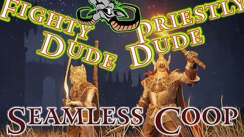 Elden Ring : The adventures of Fighty Dude and Priestly Dude - Seamless Coop - EP 2024-04-26