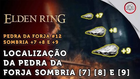 Elden Ring, A localização da Pedra da Forja Sombria +7 +8 +9 | super dica PT-BR #12