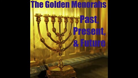 The Golden Menorahs: Past, Present & Future | Revelation 1:12b