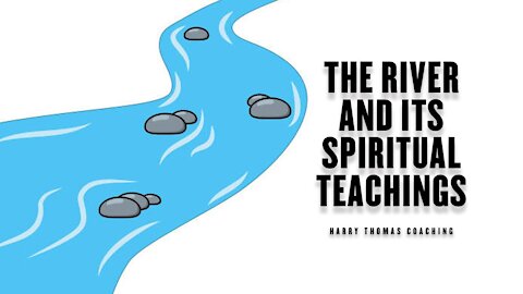 The River and its spiritual teachings