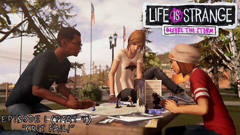 "Crit Fail" Life is Strange: Before the Storm (1.4)