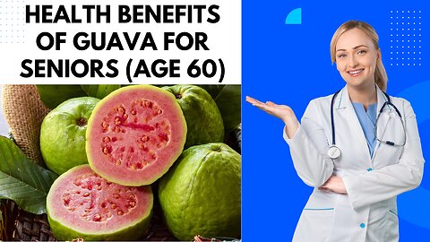 5 Amazing Health Benefits of Guava for Seniors Age 60+