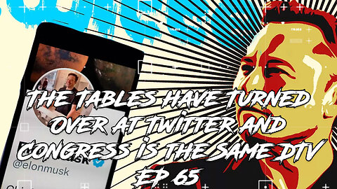 The Tables have Turned Over at Twitter and Congress is the Same DTV EP 65