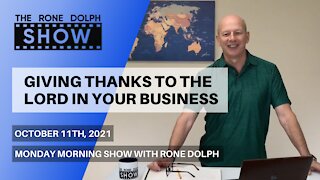 Giving Thanks To The Lord In Your Business - Monday Morning Message | The Rone Dolph Show