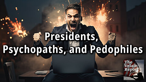 Presidents, Psychopaths, and Pedophiles