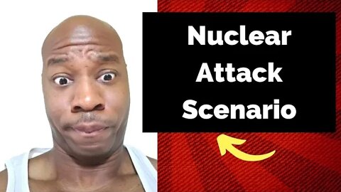 Nuclear Attack Scenario