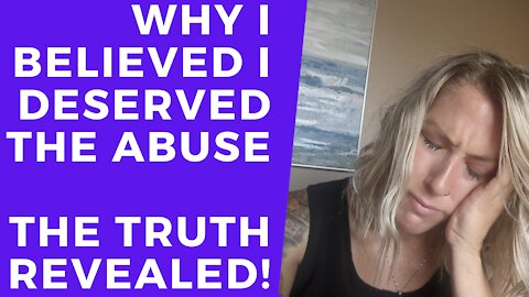 I believed I deserved to be abused, So did the Narcissist. My HARD TRUTH