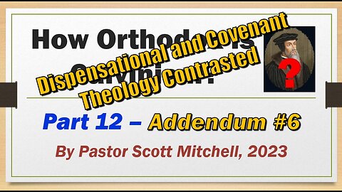 How Orthodox is Calvinism pt12, Addendum 6, Scott Mitchell