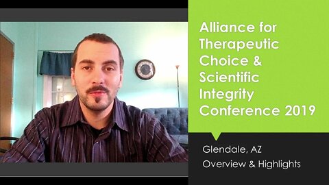 Alliance for Therapeutic Choice Conference 2019 Review