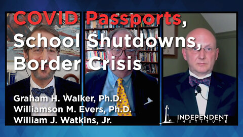 COVID Vaccine Passports, School Shutdowns, and the Border Crisis