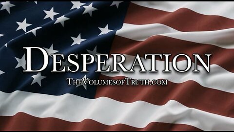 DESPERATION - "Everything is about to change" (Thus Says The Lord Regarding the United States)